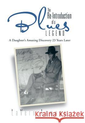 The Re-Introduction of a Blues Legend: A Daughter's Amazing Discovery 23 Years Later Lavern Lemons 9781503542808 Xlibris Corporation - książka