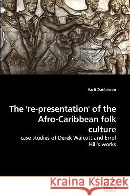 The 're-presentation' of the Afro-Caribbean folk culture Danhawoo, Aarti 9783639219005 VDM Verlag - książka