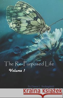 The Re-Purposed Life: Aging in a Society That Changes at the Speed of the #next Trending Cycle Dawn L. Bedingfield 9781651820827 Independently Published - książka