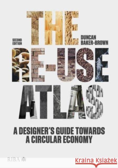 The Re-use Atlas: A Designer's Guide Towards a Circular Economy Duncan Baker-Brown 9781914124129 RIBA Publishing - książka