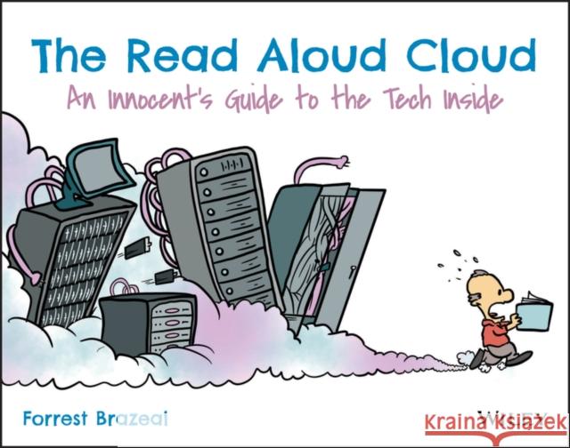 The Read Aloud Cloud: An Innocent's Guide to the Tech Inside Forrest Brazeal 9781119677628 John Wiley & Sons Inc - książka