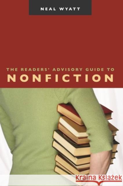 The Readers' Advisory Guide to Nonfiction Neal Wyatt 9780838909362 American Library Association - książka