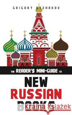 The Reader's Mini-Guide to New Russian Books: A Catalog of Post-Soviet Literature Grigory Ryzhakov 9781508970521 Createspace - książka