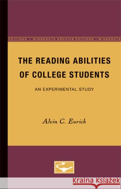 The Reading Abilities of College Students: An Experimental Study Eurich, Alvin 9780816671441 University of Minnesota Press - książka