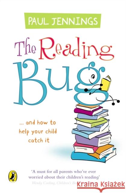 The Reading Bug : ...And How You Can Help Your Child to Catch it Paul Jennings 9780141318400 PENGUIN BOOKS LTD - książka