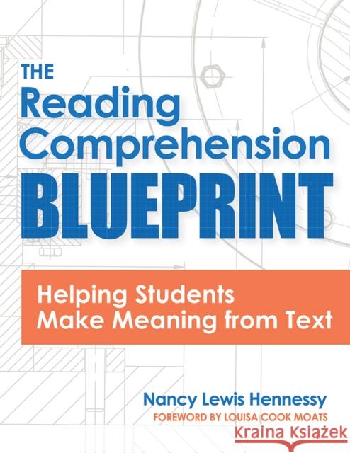 The Reading Comprehension Blueprint: Helping Students Make Meaning from Text Nancy Hennessy Louisa Cook Moats 9781681254036 Brookes Publishing Company - książka