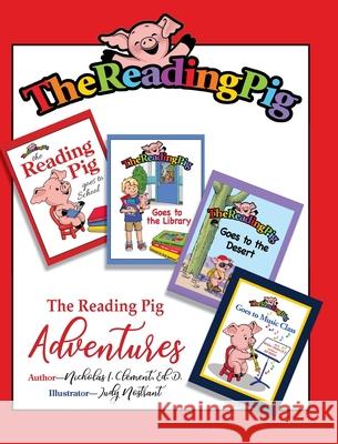 The Reading Pig: Adventures Nicholas I. Clement Judy Nostgant 9781736988923 Teachers Change Brains Media - książka