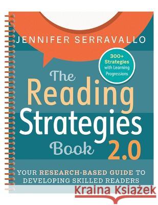 The Reading Strategies Book 2.0 (Spiral): Your Research-Based Guide to Developing Skilled Readers Jennifer Serravallo 9780325170770 Heinemann Educational Books - książka