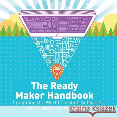 The Ready Maker Handbook: Imagining the World Through Software David S. Bennahum Team Ready 9780998196503 Ready Maker Books - książka