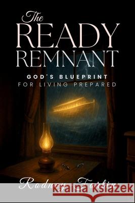 The Ready Remnant: God's Blueprint for Living Prepared Rodney Fortin 9781773547442 Pagemaster Publishing - książka