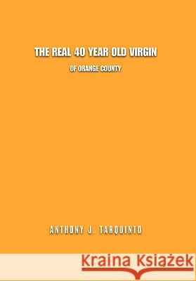 The Real 40 Year Old Virgin Anthony Tarquinto 9781450023092 Xlibris Corporation - książka