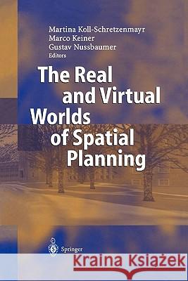 The Real and Virtual Worlds of Spatial Planning Martina Koll-Schretzenmayr Marco Keiner Gustav Nussbaumer 9783642073946 Not Avail - książka