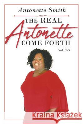 The Real Antonette Come Forth Vol. 7-9 Antonette Smith 9781643507002 Page Publishing, Inc. - książka