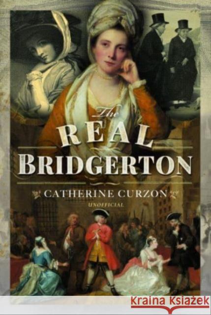 The Real Bridgerton Catherine Curzon 9781399082402 Pen & Sword Books Ltd - książka