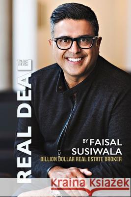 The Real Deal: Billion Dollar Real Estate Broker Faisal Susiwala 9780989085557 Pascal Editions - książka