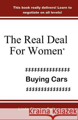 The Real Deal For Women: Buying Cars Balk, Linda Fleming 9780979701207 Bamboo Publishers Inc - książka