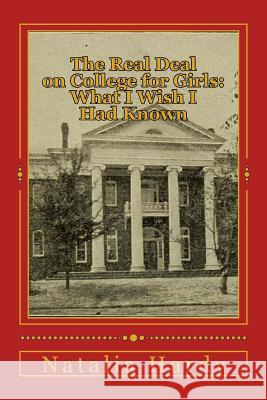 The Real Deal on College for Girls: What I Wish I Had Known Natalia N. Hardy 9781502360687 Createspace - książka