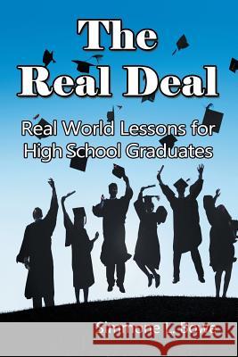The Real Deal: Real World Lessons for High School Graduates Simmone L Bowe 9781681813400 Strategic Book Publishing - książka