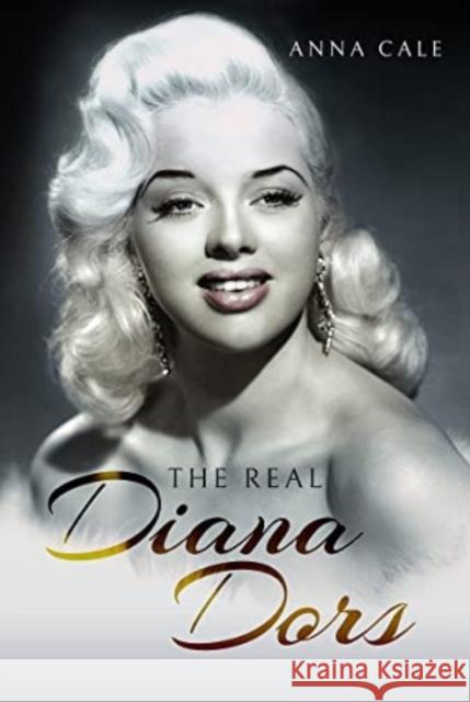 The Real Diana Dors Anna Cale 9781399016261 Pen & Sword Books Ltd - książka