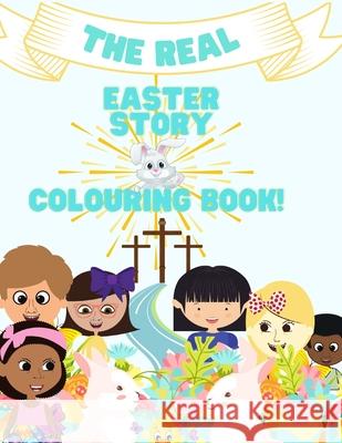 The Real Easter Story & Colouring Book-A Story & Colouring Book. Latoya Belfon 9781777642501 Labworks Publishing Inc. - książka