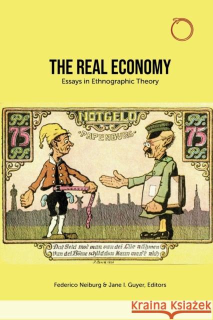 The Real Economy: Essays in Ethnographic Theory Federico Neiburg Jane I. Guyer 9781912808267 Hau - książka