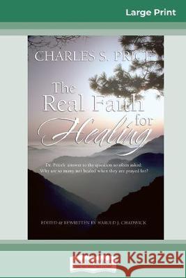 The Real Faith for Healing (16pt Large Print Edition) Charles Price 9780369308344 ReadHowYouWant - książka