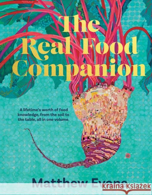 The Real Food Companion: Fully revised and updated Matthew Evans 9781911668596 Murdoch Books - książka