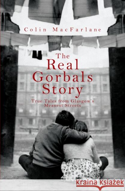 The Real Gorbals Story: True Tales from Glasgow's Meanest Streets Colin MacFarlane 9781845962074 MAINSTREAM PUBLISHING - książka