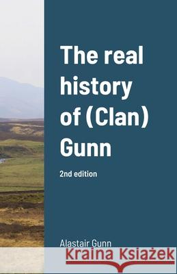 The real history of (Clan) Gunn Alastair Gunn 9781716484421 Lulu.com - książka