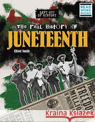 The Real History of Juneteenth Elliott Smith 9781728475837 Lerner Publications (Tm) - książka