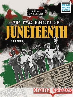 The Real History of Juneteenth Elliott Smith 9781728479095 Lerner Publications (Tm) - książka