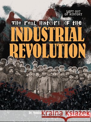 The Real History of the Industrial Revolution Morall-Baker, Monica B. 9798348028886 Lerner Publications (Tm) - książka