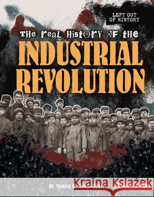 The Real History of the Industrial Revolution Morall-Baker, Monica B. 9798765685150 Lerner Publications (Tm) - książka