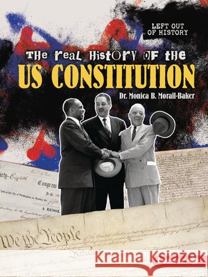 The Real History of the Us Constitution Morall-Baker, Monica B. 9798348028862 Lerner Publications (Tm) - książka