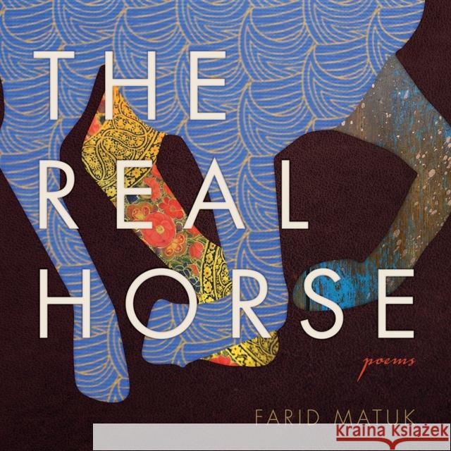 The Real Horse: Poems Farid Matuk 9780816537341 University of Arizona Press - książka