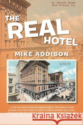 The Real Hotel Mike Addison 9781499041767 Xlibris Corporation - książka