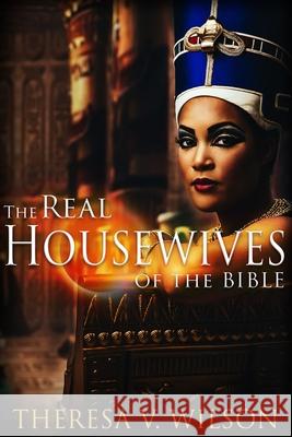 The Real Housewives of the Bible Theresa V. Wilson 9781735640907 Writers in the Marketplace Press - książka