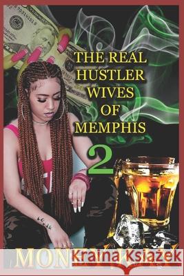 The Real Hustler Wives Of Memphis Money Kay 9781712635131 Independently Published - książka