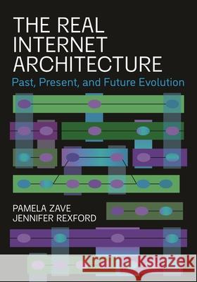 The Real Internet Architecture: Past, Present, and Future Evolution Jennifer Rexford 9780691255804 Princeton University Press - książka