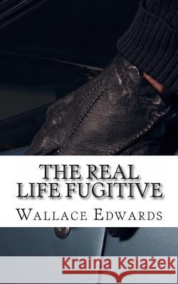 The Real Life Fugitive: Sam Sheppard and the Original Trial of the Century Wallace Edwards 9781492399346 Createspace - książka