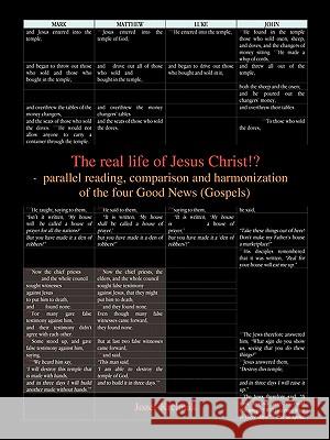 The Real Life of Jesus Christ!? - Parallel Reading, Comparison and Harmonization of the Four Good News (Gospels) Jozef Krchnak 9781450274302 iUniverse.com - książka