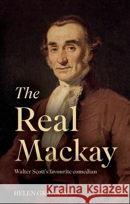 The Real Mackay: Walter Scott’s Favourite Comedian Helen Graham 9781805143192 Troubador Publishing - książka