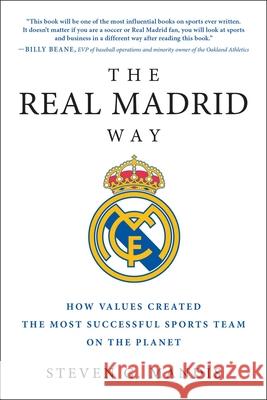 The Real Madrid Way: How Values Created the Most Successful Sports Team on the Planet Steven G. Mandis 9781942952541 Benbella Books - książka