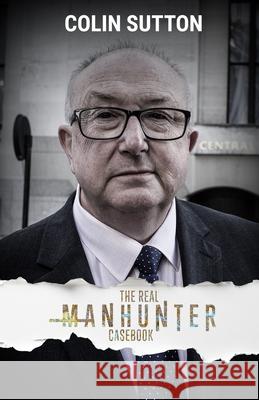 The Real Manhunter Casebook Colin Sutton 9781068393822 Revelation Films - książka