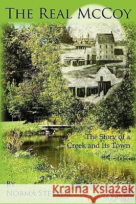 The Real McCoy: The Story of a Creek and Its Town Norma Stevens 9780982469125 Jolibro Publishing - książka