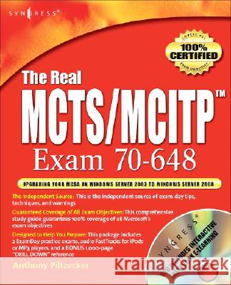 the real mcts/mcitp exam 70-648 upgrading your msca on windows server 2003 to windows server 2008 prep kit  Anthony Piltzecker 9781597492362 Syngress Publishing - książka