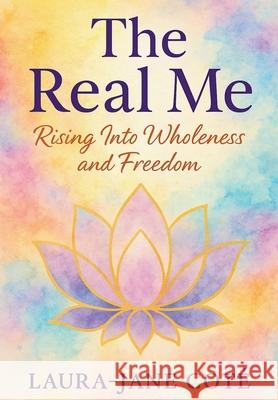 The Real Me: Rising Into Wholeness and Freedom Laura-Jane Cot? 9781639503384 Writers Apex - książka