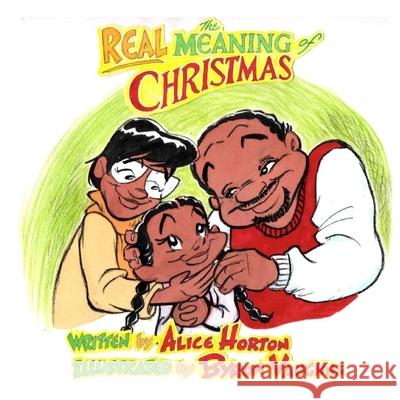 The Real Meaning of Christmas Byron Vaughns Alice F. Horton 9781727096071 Createspace Independent Publishing Platform - książka