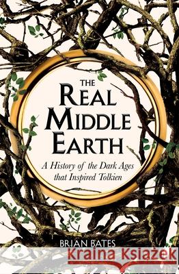 The Real Middle-Earth: A History of the Dark Ages that Inspired Tolkien BATES  BRIAN 9781529059601 Pan Macmillan - książka