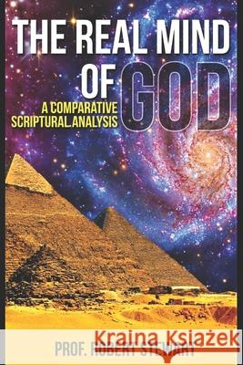 The Real Mind of God: (A Comparative Scriptural Analysis) Stewart, Robert 9781521332344 Independently Published - książka